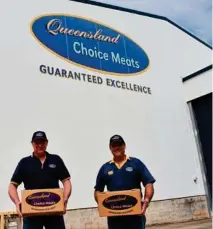  ?? UNBEATABLE VALUE: Lou Gordon (left) and Wayne Roatz from Queensland Choice Meats are excited to be offering customers the chance to buy online at significan­tly cheaper prices. Photo: Darcy Wilson ??