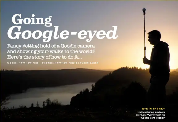  ??  ?? EYE IN THE SKY Matt capturing sundown over Lake Vyrnwy with his Google-sent ‘eyeball’