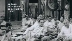  ??  ?? Le Salon de musique de Satyajit Ray (1958)