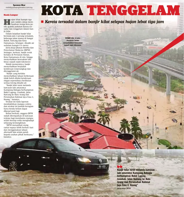  ??  ?? BANJIR kilat di Jalan
Persiaran Surian menyebabka­n kesesakan
sejauh tujuh kilometer.