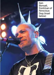  ??  ?? Ken Bonsall, frontman of Ferocious Dog (inset below)