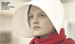  ??  ?? TELLING TALES Elisabeth Moss as Offred