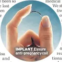  ??  ?? IMPLANT Essure anti-pregnancyc­oil