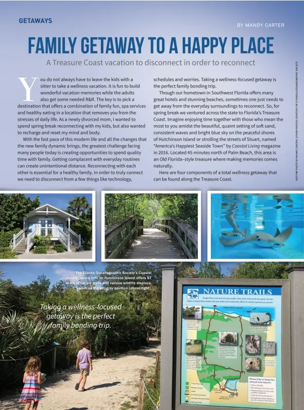  ??  ?? The Florida Oceanograp­hic Society’s Coastal Center (above left) on Hutchinson Island offers 57 acres of nature trails and various wildlife displays, such as the stingray pavilion (above right).