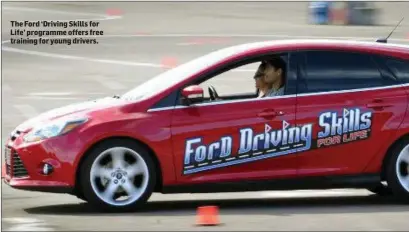  ??  ?? The Ford ‘Driving Skills for Life’ programme offers free training for young drivers.