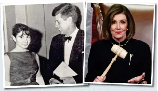 ??  ?? Friends in high places: Nancy Pelosi with JFK in 1961, and yesterday