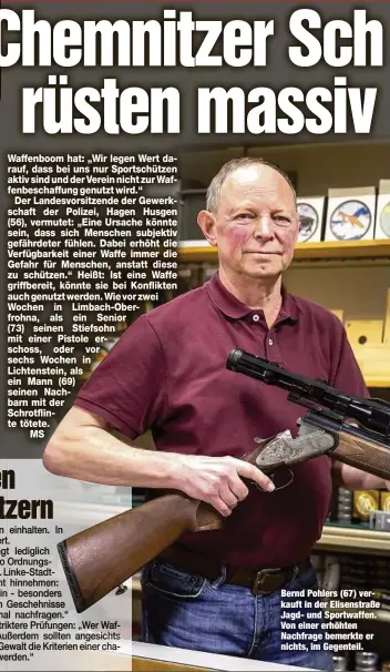  ??  ?? Bernd Pohlers (67) verkauft in der Elisenstra­ße Jagd- und Sportwaffe­n. Von einer erhöhten Nachfrage bemerkte er nichts, im Gegenteil.
