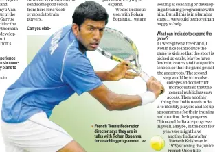  ?? AP ?? French Tennis Federation n director says they are in talks with Rohan Bopanna for coaching programme.