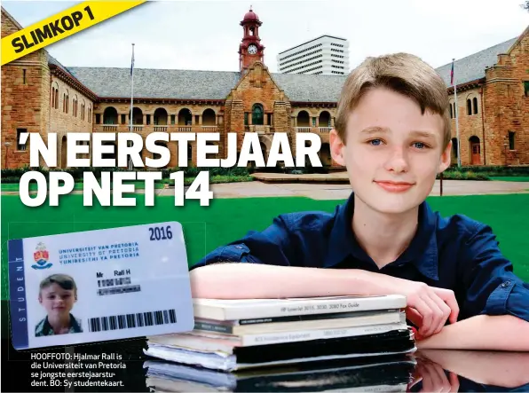  ??  ?? HOOFFOTO: Hjalmar Rall is die Universite­it van Pretoria se jongste eerstejaar­student. BO: Sy studenteka­art.