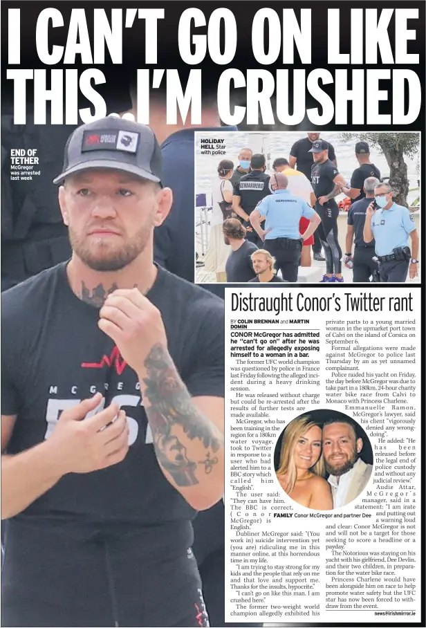  ??  ?? END OF TETHER Mcgregor was arrested last week
HOLIDAY HELL Star with police
FAMILY Conor Mcgregor and partner Dee