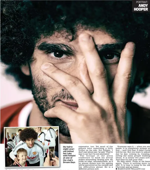  ??  ?? My hairo: eight-yearold United fan Luke with Fellaini at one of the club’s Dream Days
PORTRAIT:
ANDY HOOPER