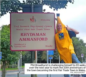  ?? PHIL BROADHURST ?? Phil Broadhurst is challengin­g himself to 20 walks over the next year to mark the 20th anniversar­y of the town becoming the first Fair Trade Town in Wales.