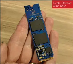  ??  ?? Intel’s Optane 800P SSD