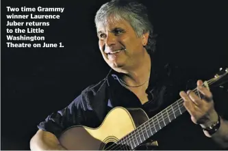  ?? BANOPRESO VIA WIKIMEDIA ?? Two time Grammy winner Laurence Juber returns to the Little Washington Theatre on June 1.