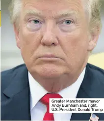  ??  ?? Greater Manchester mayor Andy Burnham and, right, U.S. President Donald Trump