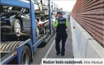  ?? FOTO: POLICIJA ?? Nadzor bodo nadaljeval­i.