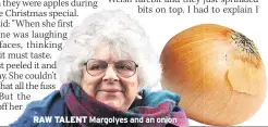  ??  ?? RAW TALENT Margolyes and an onion