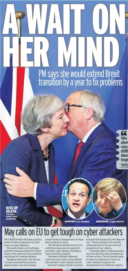  ??  ?? KISS OF DEATH Juncker greets May yesterday SUPPORT PRESSURE