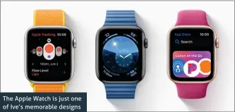  ??  ?? The Apple Watch is just one of Ive’s memorable designs