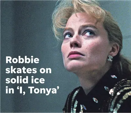  ??  ?? Margot Robbie, 27, plays mercurial Olympic figure skater Tonya Harding in the darkly comic biopic. NEON