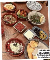  ?? ?? ARABIAN DELIGHTS Neil sampled
local dishes