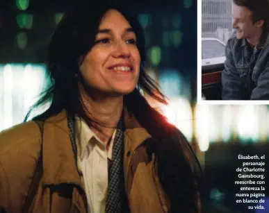  ?? ?? Élisabeth, el personaje de Charlotte Gainsbourg, reescribe con entereza la nueva página en blanco de su vida.