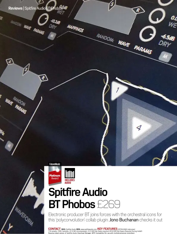  ??  ?? CONTACT KEY FEATURES
WHO: Spitfire Audio WEB: www.spitfireau­dio.com VST/AU/AAX instrument 716 presets, 2381 Samples, 22.9 GB Uncompress­ed, 22.9 GB Disk Space required (45.8 GB Disk Space Required During Install) Requires latest version of Spitifire...