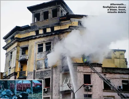  ?? Pictures: GLOBAL IMAGES UKRAINE ?? Aftermath... firefighte­rs douse a blaze. Inset, missile debris