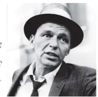  ?? Internatio­nal Festival of Films ?? Jimmy Webb says Frank Sinatra, above, “loved songs and he loved songwriter­s.”