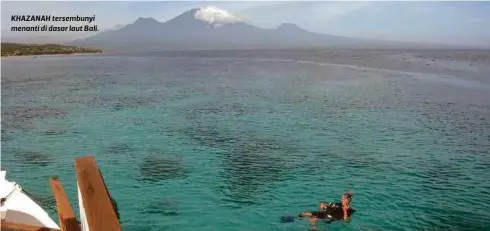  ??  ?? KHAZANAH tersembuny­i menanti di dasar laut Bali.