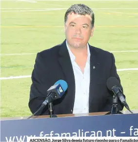  ??  ?? ASCENSÃO. Jorge Silva deseja futuro risonho para o Famalicão