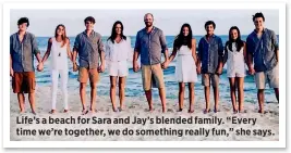  ??  ?? Life’s a beach for Sara and Jay’s blended family. “Every time we’re together, we do something really fun,” she says.