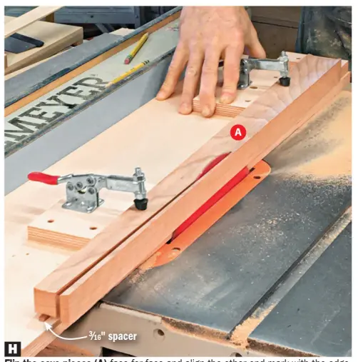  ??  ?? H
Flip the cove pieces (A) face for face and align the other end mark with the edge of the jig. Reposition the clamp blocks and taper the other edges.