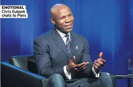  ??  ?? EMOTIONAL Chris Eubank chats to Piers