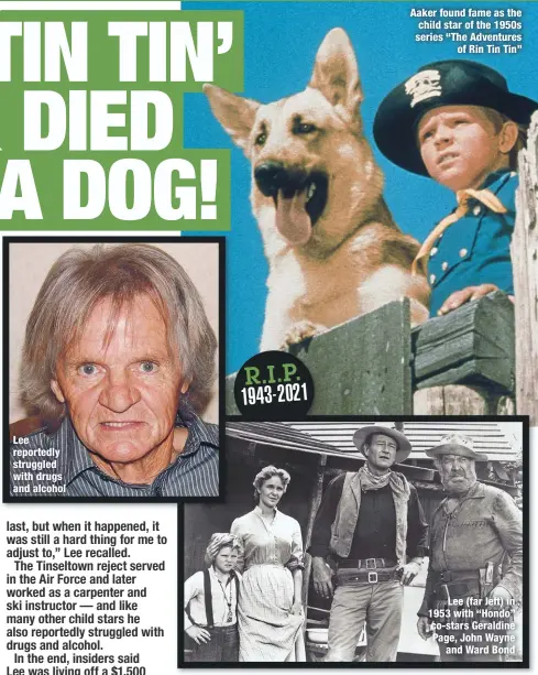  ??  ?? Lee reportedly struggled with drugs and alcohol
Aaker found fame as the child star of the 1950s series “The Adventures
of Rin Tin Tin”
Lee (far left) in 1953 with “Hondo” co-stars Geraldine Page, John Wayne
and Ward Bond R.I.P. 1943-2021