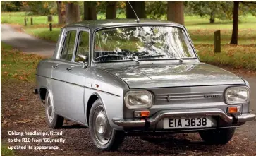  ??  ?? Oblong headlamps, fitted to the R10 from ’68, neatly updated its appearance