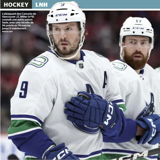  ?? PHOTO AFP ?? L’attaquant des Canucks de Vancouver J.T. Miller (no9) connaît une autre saison faste, avec une récolte de 94 points en 74 matchs jusqu’à maintenant.