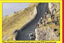  ??  ?? The Great Orme will still get a live TV broadcast