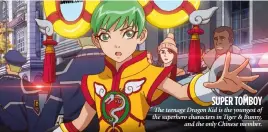  ??  ?? The teenage Dragon Kid is the youngest of the superhero characters in Tiger & Bunny,
and the only Chinese member.
SUPER TOMBOY