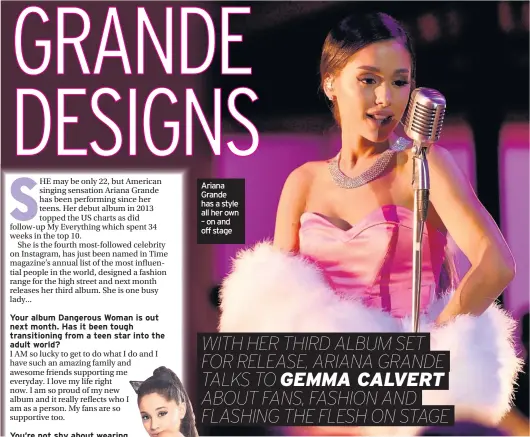  ??  ?? Ariana Grande has a style all her own – on and off stage