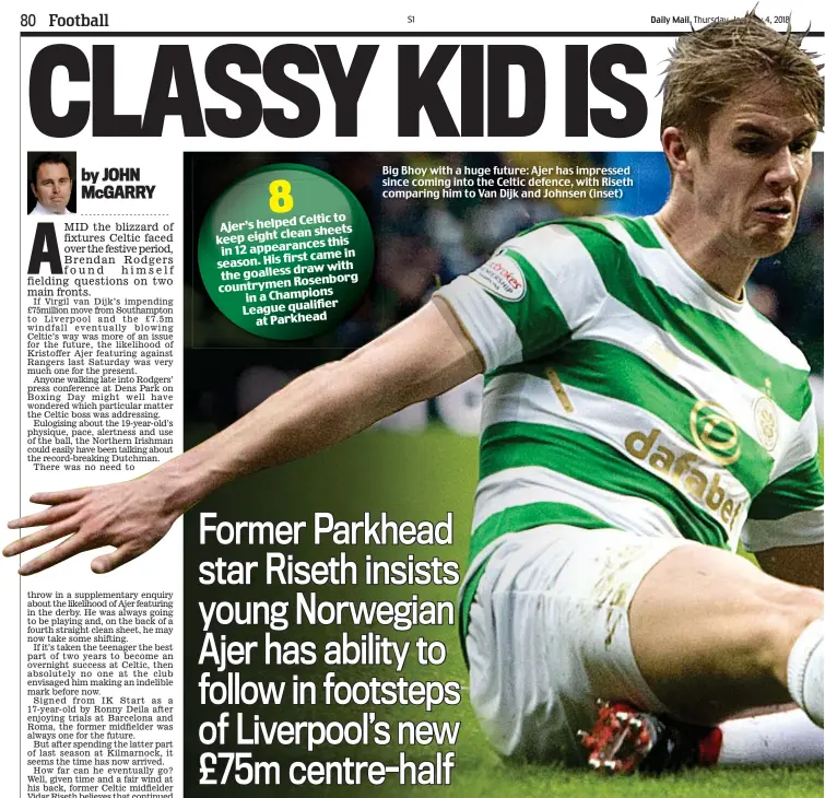  ??  ?? Big Bhoy with a huge future: Ajer has impressed since coming into the Celtic defence, with Riseth comparing him to Van Dijk and Johnsen (inset)