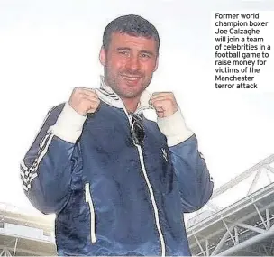  ??  ?? Former world champion boxer Joe Calzaghe will join a team of celebritie­s in a football game to raise money for victims of the Manchester terror attack