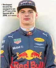  ?? GETTY IMAGES ?? Verstappen became the youngest to win an F1 race at the Spanish GP in 2016.