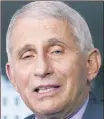  ??  ?? ANTHONY FAUCI Focus on high-risk settings.