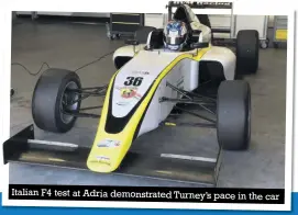  ??  ?? Italian F4 test at Adria demonstrat­ed Turney’s pace in the car