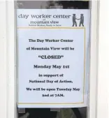  ?? LIPO CHING/STAFF PHOTOS ?? Left: The Day Worker Center and other businesses will close on May Day.