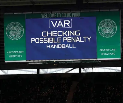  ?? ?? VAR was in use at Celtic Park on Saturday, but not at 13 other cup ties scheduled over the weekend