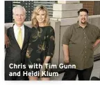  ??  ?? Chris with Tim Gunn and Heidi Klum