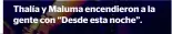  ??  ?? Thalía y Maluma encendiero­n a la gente con “Desde esta noche”.