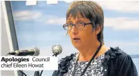  ??  ?? Apologies Council chief Eileen Howat